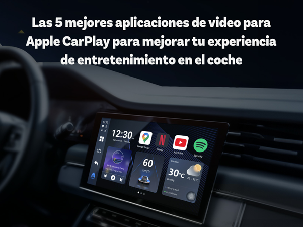 Las 5 mejores aplicaciones de video para Apple CarPlay para mejorar tu experiencia de entretenimiento en el coche